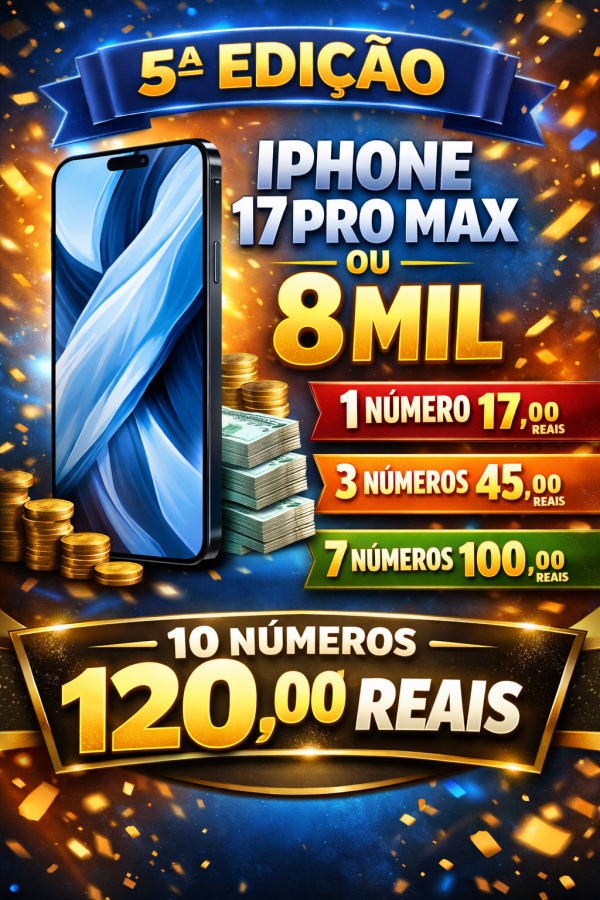 5ª EDIÇÃO IPHONE 17 PRO MAX OU 8 MIL NO PIX